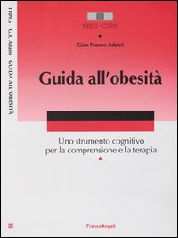 Guida all'obesit&agrave;. Uno strumento cognitivo per la comprensione e la terapia