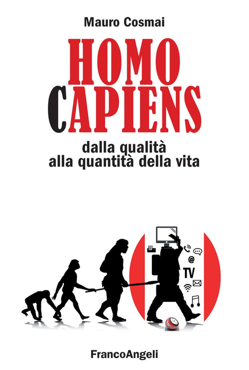Homo capiens. Dalla qualit&agrave; alla quantit&agrave; della vita