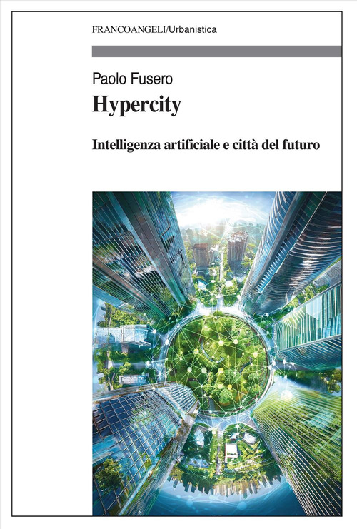 Hypercity. Intelligenza artificiale e città del futuro