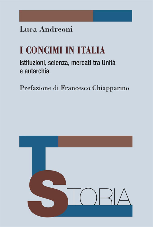 I concimi in Italia. Istituzioni, scienza, mercati tra Unit&agrave; e autarchia