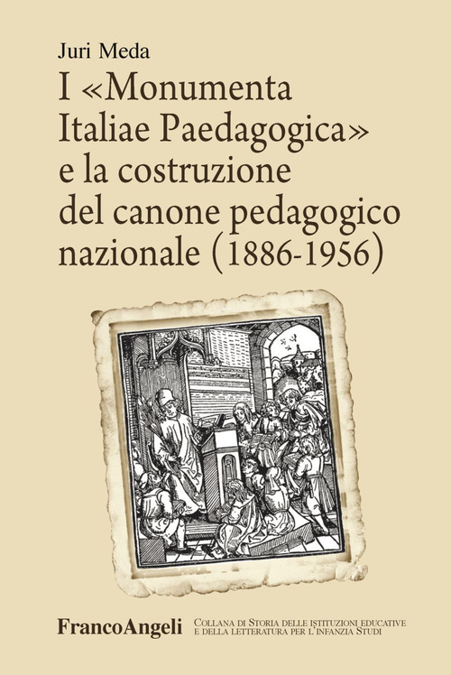 I «Monumenta Italiae Paedagogica» e la costruzione del canone pedagogico nazionale (1886-1956)