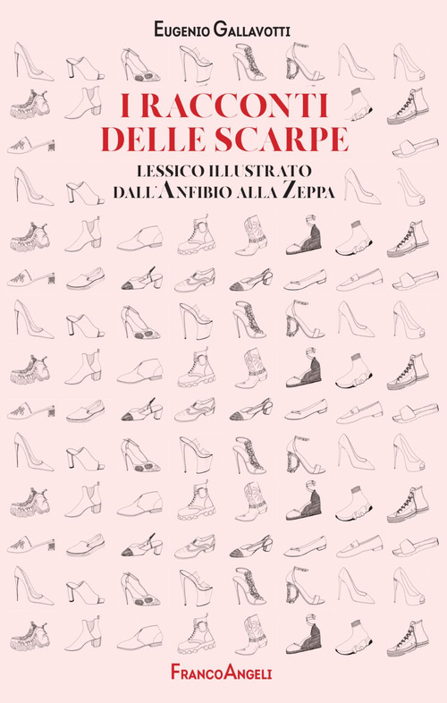 I racconti delle scarpe. Lessico illustrato dall'Anfibio alla Zeppa