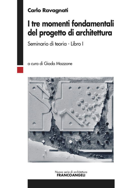 I tre momenti fondamentali del progetto di architettura. Seminario di teoria