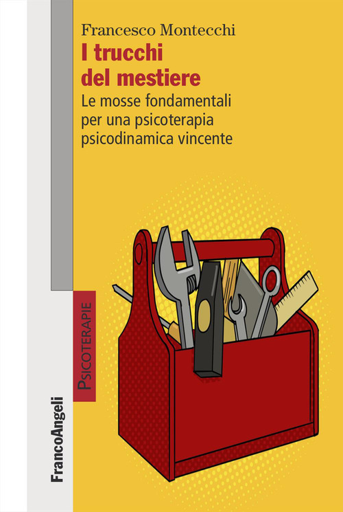 I trucchi del mestiere. Le mosse fondamentali per una psicoterapia psicodinamica vincente