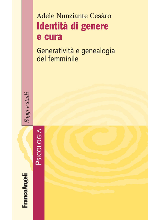 Identit&agrave; di genere e cura. Generativit&agrave; e genealogia del femminile