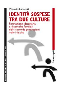 Identit&agrave; sospese tra due culture. Formazione identitaria e dinamiche familiari delle seconde generazioni nelle Marche