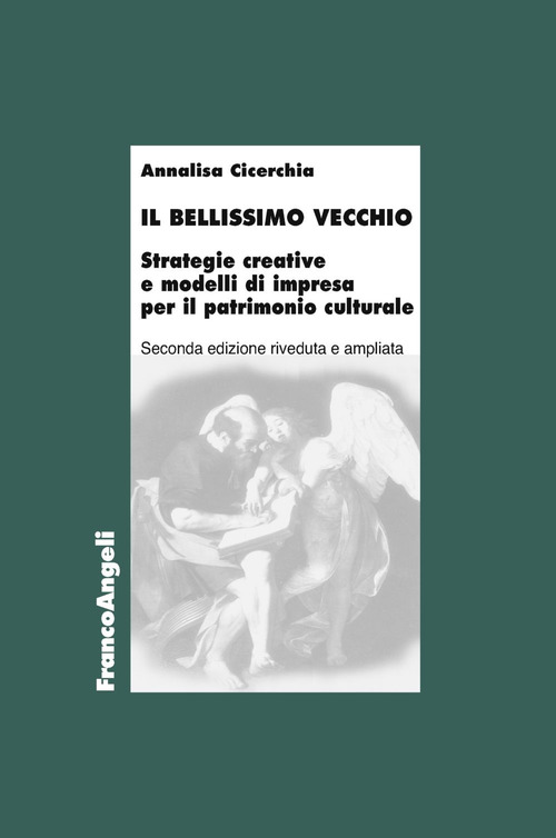 Il bellissimo vecchio. Strategie creative e modelli di impresa per il patrimonio culturale