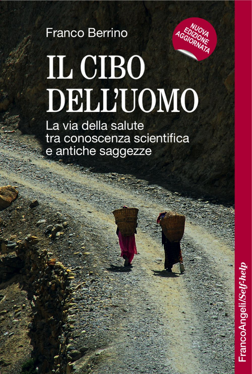 Il cibo dell'uomo. La via della salute tra conoscenza scientifica e antiche saggezze