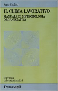 Il clima lavorativo. Manuale di meteorologia organizzativa