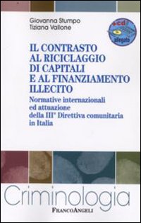 Il contrasto al riciclaggio di capitali e al finanziamento illecito. Normative internazionali ed attuazione della III direttiva comunitaria in Italia