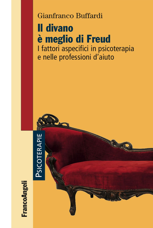 Il divano &egrave; meglio di Freud. I fattori aspecifici in psicoterapia e nelle professioni d'aiuto