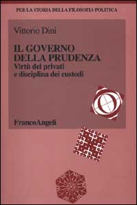 Il governo della prudenza. Virtù dei privati e disciplina dei custodi