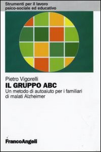 Il gruppo ABC. Un metodo di autoaiuto per i familiari di malati Alzheimer