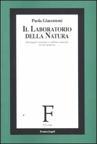 Il laboratorio della natura. Paesaggio montano e sublime naturale in et&agrave; moderna