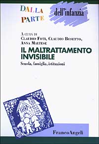 Il maltrattamento invisibile. Scuola, famiglia, istituzioni