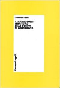 Il management strategico delle societ&agrave; di consulenza