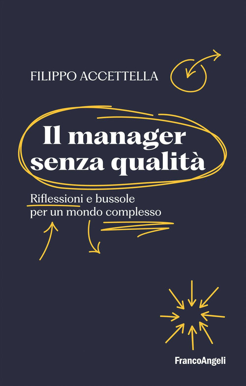 Il manager senza qualit&agrave;. Riflessioni e bussole per un mondo complesso