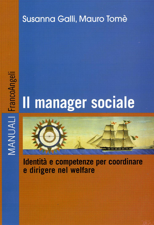 Il manager sociale. Identit&agrave; e competenze per coordinare e dirigere nel welfare