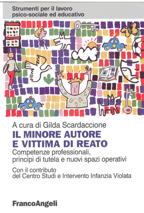 Il minore autore e vittima di reato. Competenze professionali, principi di tutela e nuovi spazi operativi