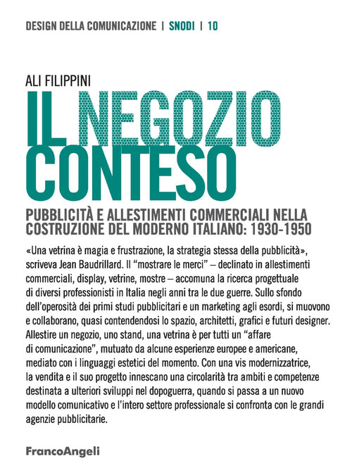 Il negozio conteso. Pubblicit&agrave; e allestimenti commerciali nella costruzione del Moderno italiano: 1930-1950