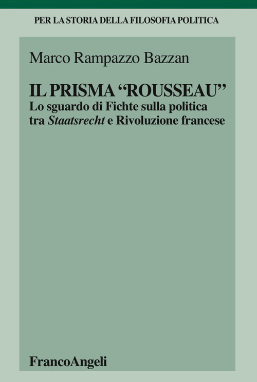 Il «prisma» Rousseau. Lo sguardo di Fichte sulla politica tra Staatsrecht e Rivoluzione francese