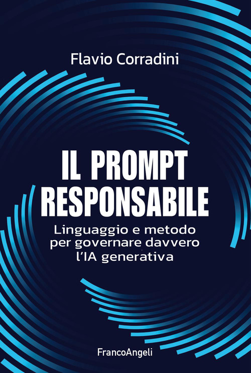 Il prompt responsabile. Linguaggio e metodo per governare davvero l'IA generativa
