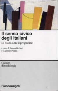Il senso civico degli italiani. La realt&agrave; oltre il pregiudizio