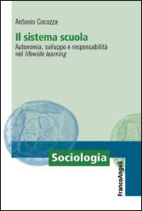 Il sistema scuola. Autonomia, sviluppo e responsabilit&agrave; nel lifewide learning