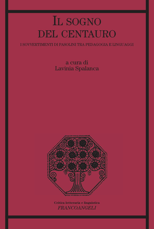 Il sogno del centauro. I sovvertimenti di Pasolini tra pedagogia e linguaggi