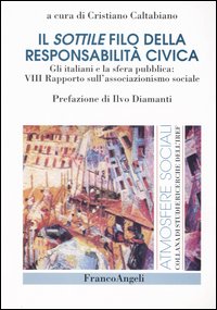 Il sottile filo della responsabilit&agrave; civica. Gli italiani e la sfera pubblica: 8&deg; Rapporto sull'associazionismo sociale