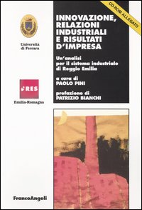 Innovazione, relazioni industriali e risultati d'impresa. Un'analisi per il sistema industriale di Reggio Emilia. Con CD-ROM