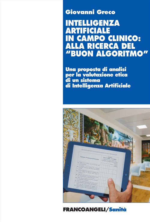 Intelligenza artificiale in campo clinico: alla ricerca del &laquo;buon algoritmo&raquo;. Il progetto Art4ART del Policlinico Gemelli di Roma come caso di studio e riflessioni etiche