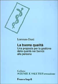 La buona qualità. Una proposta per la gestione della qualità nei servizi alla persona