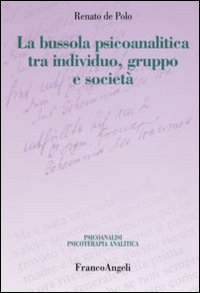 La bussola psicoanalitica tra individuo, gruppo e societ&agrave;