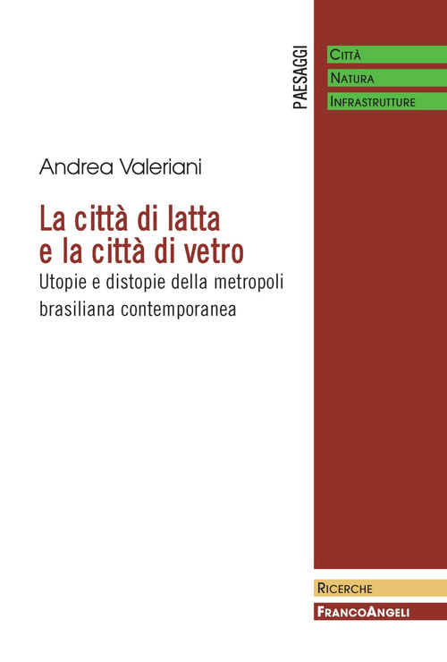 La citt&agrave; di latta e la citt&agrave; di vetro. Utopie e distopie della metropoli brasiliana contemporanea
