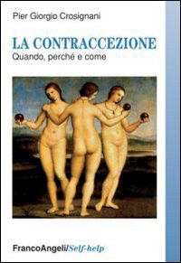 La contraccezione. Quando perch&eacute; e come