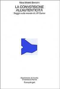 La conversione all'autenticit&agrave;. Saggio sulla morale di Jean Paul Sartre