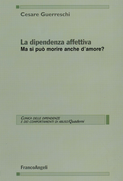 La dipendenza affettiva. Ma si pu&ograve; morire anche d'amore?