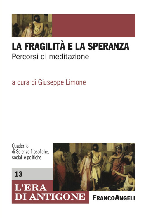 La fragilit&agrave; e la speranza. Percorsi di meditazione