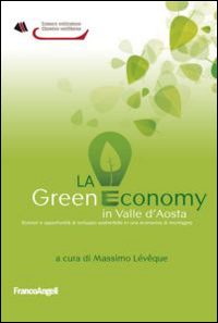 La green economy in Valle d'Aosta. Scenari ed opportunit&agrave; di sviluppo sostenibile in una economia di montagna