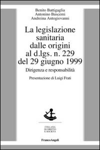 La legislazione sanitaria dalle origini al D.Lgs n. 229 del 29 giugno 1999. Dirigenza e responsabilit&agrave;