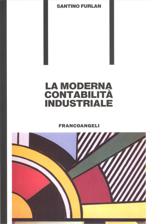 La moderna contabilit&agrave; industriale. Guida pratica per imprenditori, dirigenti, funzionari amministrativi e studenti di ragioneria e d'economia e commercio