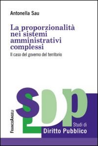 La proporzionalit&agrave; nei sistemi amministrativi complessi. Il caso del governo del territorio