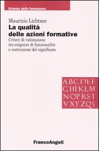 La qualit&agrave; delle azioni formative. Criteri di valutazione tra esigenze di funzionalit&agrave; e costruzione del significato