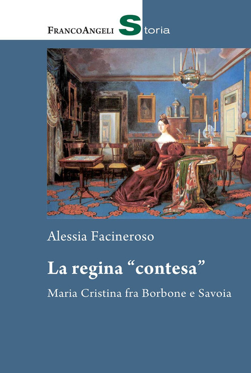 La regina &laquo;contesa&raquo;. Maria Cristina fra Borbone e Savoia