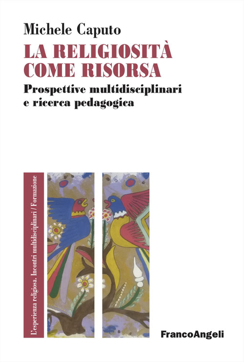 La religiosità come risorsa. Prospettive multidisciplinari e ricerca pedagogica