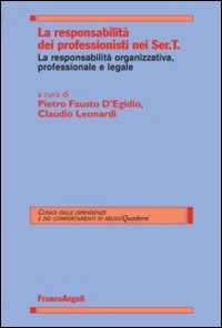 La responsabilit&agrave; dei professionisti nei Ser.T. La responsabilit&agrave; organizzativa, professionale e legale