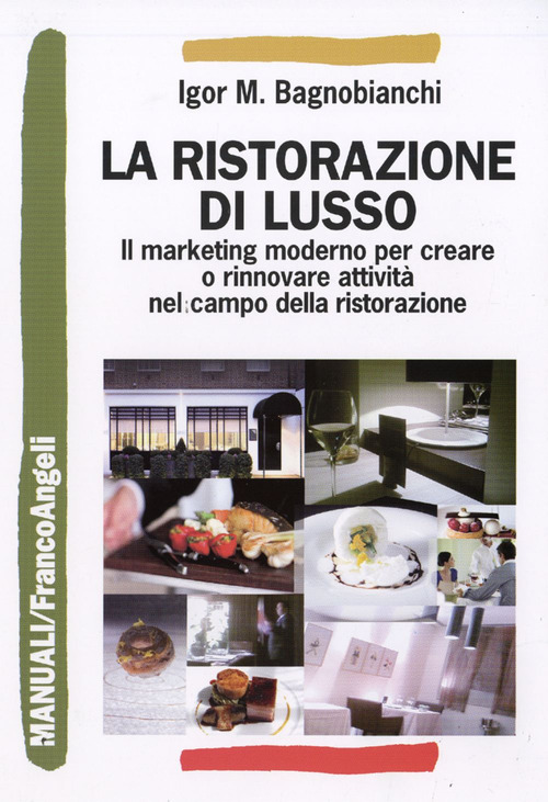 La ristorazione di lusso. Il marketing moderno per creare o rinnovare attivit&agrave; nel campo della ristorazione