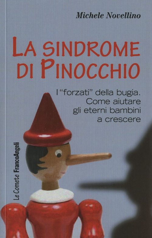 La sindrome di Pinocchio. &laquo;I forzati&raquo; della bugia. Come aiutare a crescere gli eterni bambini
