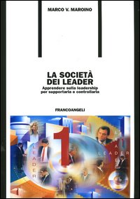 La societ&agrave; dei leader. Apprendere sulla leadership per supportarla e controllarla